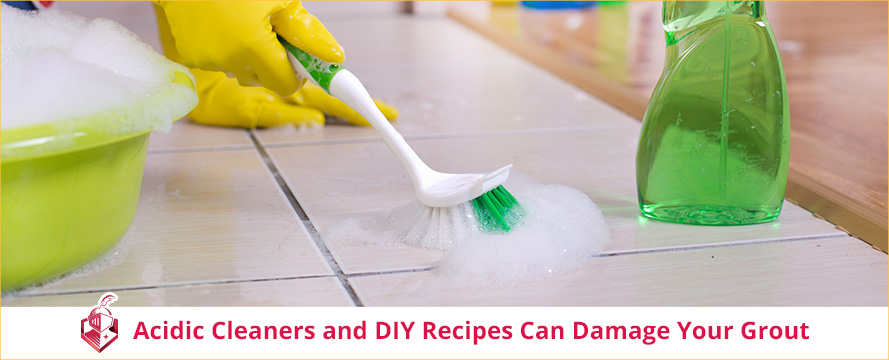 Acidic Cleaners and DIY Recipes Can Damage Your Grout